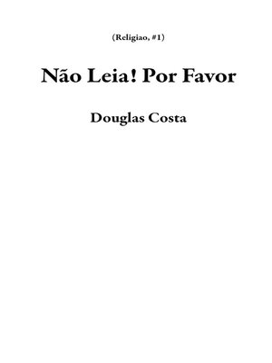 cover image of Não Leia! Por Favor
